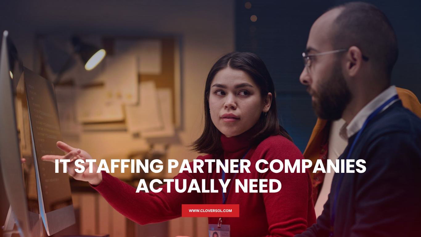 Why Clover Solutions Is the IT Staffing Partner Companies